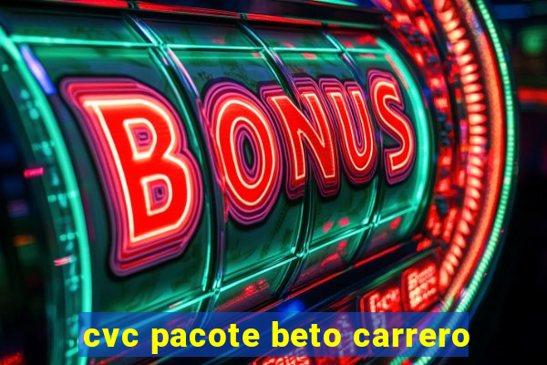 cvc pacote beto carrero